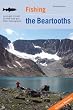 Fishing the Beartooths, 2nd: An Angler's Guide to More than 400 Prime Fishing Spots (Regional Fishing Series)