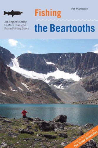 Fishing the Beartooths, 2nd: An Angler's Guide to More than 400 Prime Fishing Spots (Regional Fishing Series)