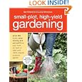 Small-Plot, High-Yield Gardening: How to Grow Like a Pro, Save Money, and Eat Well by Turning Your Back (or Front or... by Sal Gilbertie and Larry Sheehan
