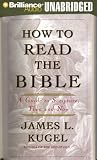 How to Read the Bible: A Guide to Scripture, Then and Now