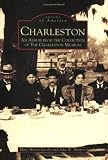  : Charleston: An Album From the Collection of the Charleston Museum (SC)  (Images of America)