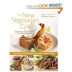 The New Vegetarian Grill, Revised Edition: 250 Flame-Kissed Recipes for Fresh, Inspired Meals