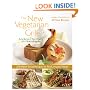 The New Vegetarian Grill, Revised Edition: 250 Flame-Kissed Recipes for Fresh, Inspired Meals