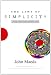The Laws of Simplicity (Simplicity: Design, Technology, Business, Life)