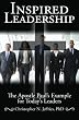 Inspired Leadership: The Apostle Paul's Example for Today's Leaders
