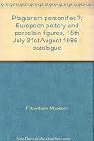 Plagiarism personified? : European pottery and porcelain figures