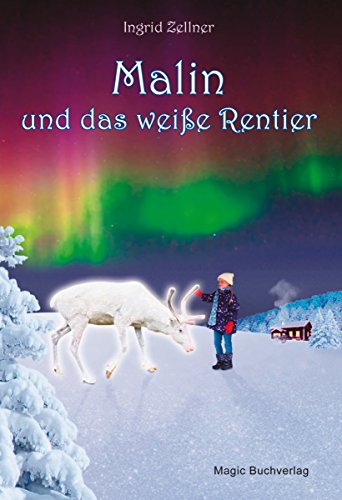 Malin und das weiße Rentier: Eine Geschichte für Erwachsene und Kinder (German Edition)