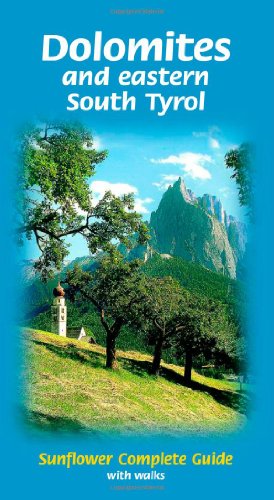 Dolomites and eastern South Tyrol Sunflower Complete Guide, by Sunflower Books Dolomites and eastern South Tyrol Sunflower Complete Guide, by Sunflower Books