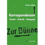Korrespondenzen: Theater � �sthetik � P�dagogikvon "Florian Va�en"