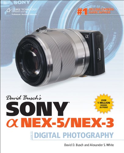 David Busch's Sony Alpha NEX-5/NEX-3 Guide to Digital Photography