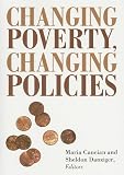 Changing Poverty, Changing Policies (Institute for Research on Poverty Series on Poverty and Public Policy)