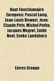 Produkt-Bild: Haut Fonctionnaire Europen: Pascal Lamy, Jean-Louis Dewost, Jean-Claude Piris, Michel Petite, Jacques Mgret, Mile Nol, Eneko Landaburu