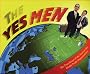 Yes Men, The: The True Story of the End of the World Trade Organization