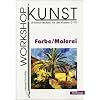 Workshop Kunst. Unterrichtsideen f�r die Klassen 5-10: Workshop Kunst 1. Farbe. Malerei: BD 1