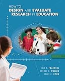 How to Design and Evaluate Research in Education