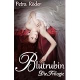 Blutrubin - Die Trilogie - Gesamtausgabe, Band 1 bis 3 (Die Verwandlung / Der Verrat / Das Verm�chtsnis)von "Petra R�der"