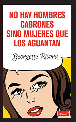 No hay hombres cabrones sino mujeres que los aguantan (Spanish Edition)