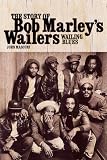 Wailing Blues - The Story of Bob Marleys Wailers: The Story of Bob Marleys "Wailers"