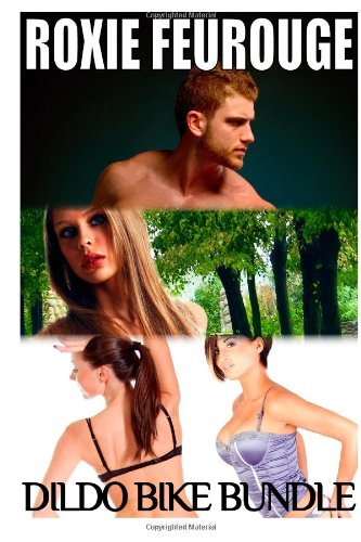 The Dildo Bike Bundle (Three stories: Group sex, gay sex, public sex, bisexual erotica)