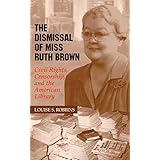 the dismissal of miss ruth brown civil rights censorship and the american library