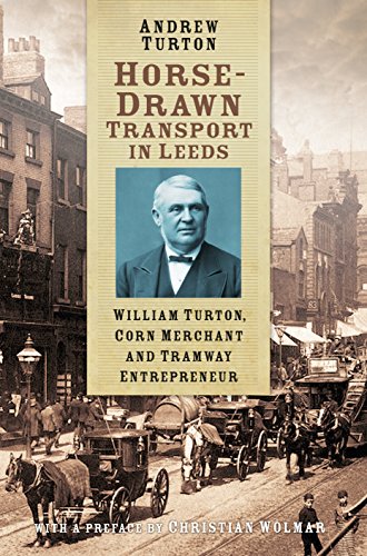 Horse-Drawn Transport in Leeds: William Turton, Corn Merchant and Tramway Entrepreneur