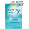 Magical Mind, Magical Life: How To Live A Magical Life, Filled With Happiness & Light