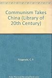 Communism takes China : how the revolution went Red