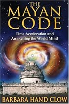 The Mayan Code: Time Acceleration and Awakening the World Mind