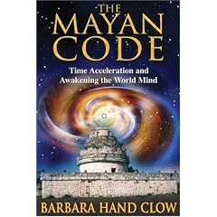 The Mayan Code: Time Acceleration and Awakening the World Mind