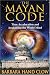 The Mayan Code: Time Acceleration and Awakening the World Mind