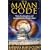 The Mayan Code: Time Acceleration and Awakening the World Mind