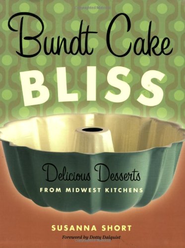 bundt cake bliss delicious desserts from midwest kitchens