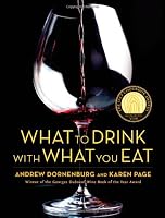 What to Drink with What You Eat: The Definitive Guide to Pairing Food with Wine, Beer, Spirits, Coffee, Tea - Even Water - Based on Expert Advice from America's Best Sommeliers