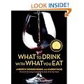 What to Drink with What You Eat: The Definitive Guide to Pairing Food with Wine, Beer, Spirits, Coffee, Tea - Even Water - Based on Expert Advice from