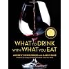 What to Drink with What You Eat: The Definitive Guide to Pairing Food with Wine, Beer, Spirits, Coffee, Tea - Even Water - Based on Expert Advice from America's Best Sommeliers