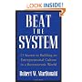 Beat The System: 11 Secrets to Building an Entrepreneurial Culture in a Bureaucratic World