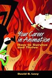 Your Career in Animation: How to Survive and Thrive