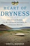 Heart of Dryness: How the Last Bushmen Can Help Us Endure the Coming Age of Permanent Drought