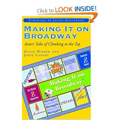Making It on Broadway: Actors' Tales of Climbing to the Top