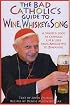 The Bad Catholic's Guide to Wine, Whiskey, & Song: A Spirited Look at Catholic Life & Lore from the Apocalypse to Zinfandel (Bad Catholic's guides)