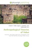 Anthropological Theories of Value: Economics, Value Theory, Adam Smith, David Ricardo, John Stuart Mill, Karl Marx, Sociology, Politics, History