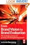 From Brand Vision to Brand Evaluation, Second Edition: The strategic process of growing and strengthening brands