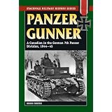 Panzer Gunner: A Canadian in the German 7th Panzer Division 1944-45by Bruno Friesen