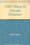 1000 ways to amuse children