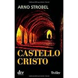 Castello Cristo: Thrillervon "Arno Strobel"