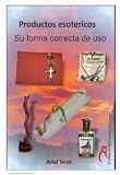 Los productos esotericos y su forma correcta de utilizacion (Spanish Edition)