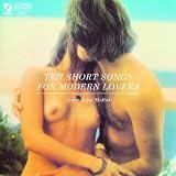 Ten Short Songs for Modern Lovers [7" VINYL]