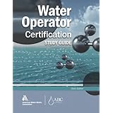 water operator certification study guide a guide to preparing for water treatment and distribution operator certification