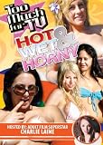 Too Much for TV Presents: Hot Wet & Horny
