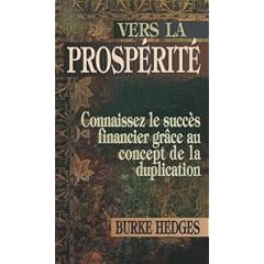Vers la prosp�rit� : Connaissez le succ�s financier gr�ce au concept de la duplication